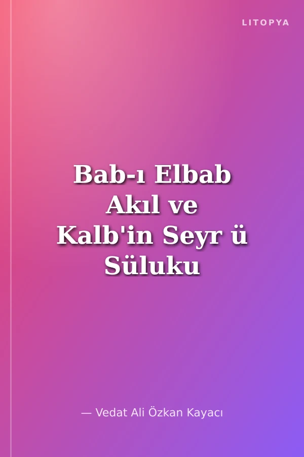Bab-ı Elbab Akıl ve Kalb'in Seyr ü Süluku