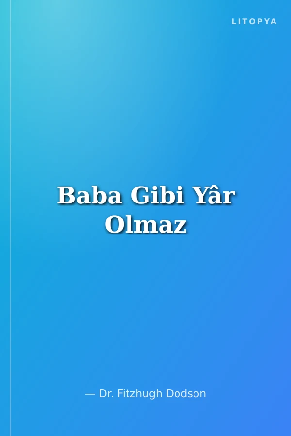 Baba Gibi Yâr Olmaz