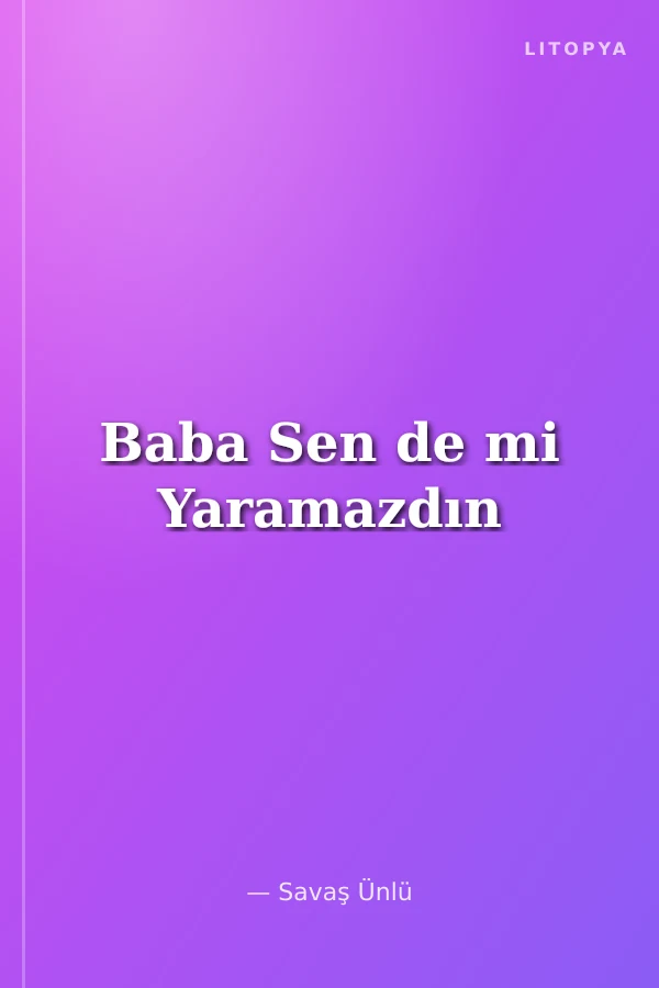 Baba Sen de mi Yaramazdın