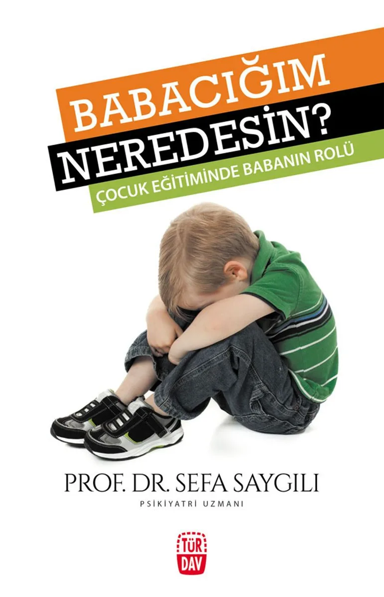 Babacığım Neredesin? Çocuk Eğitiminde Babanın Rolü