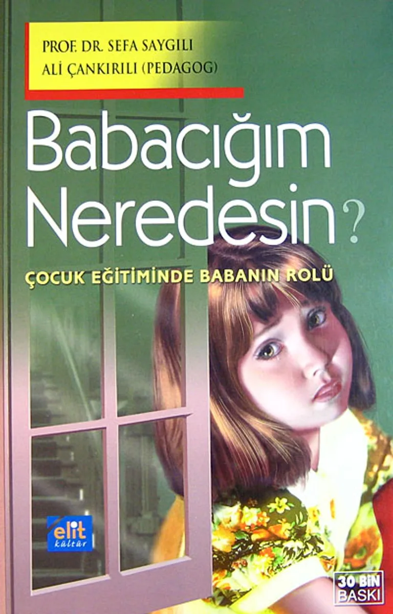 Babacığım Neredesin?/ Çocuk Eğitiminde Babanın Rolü