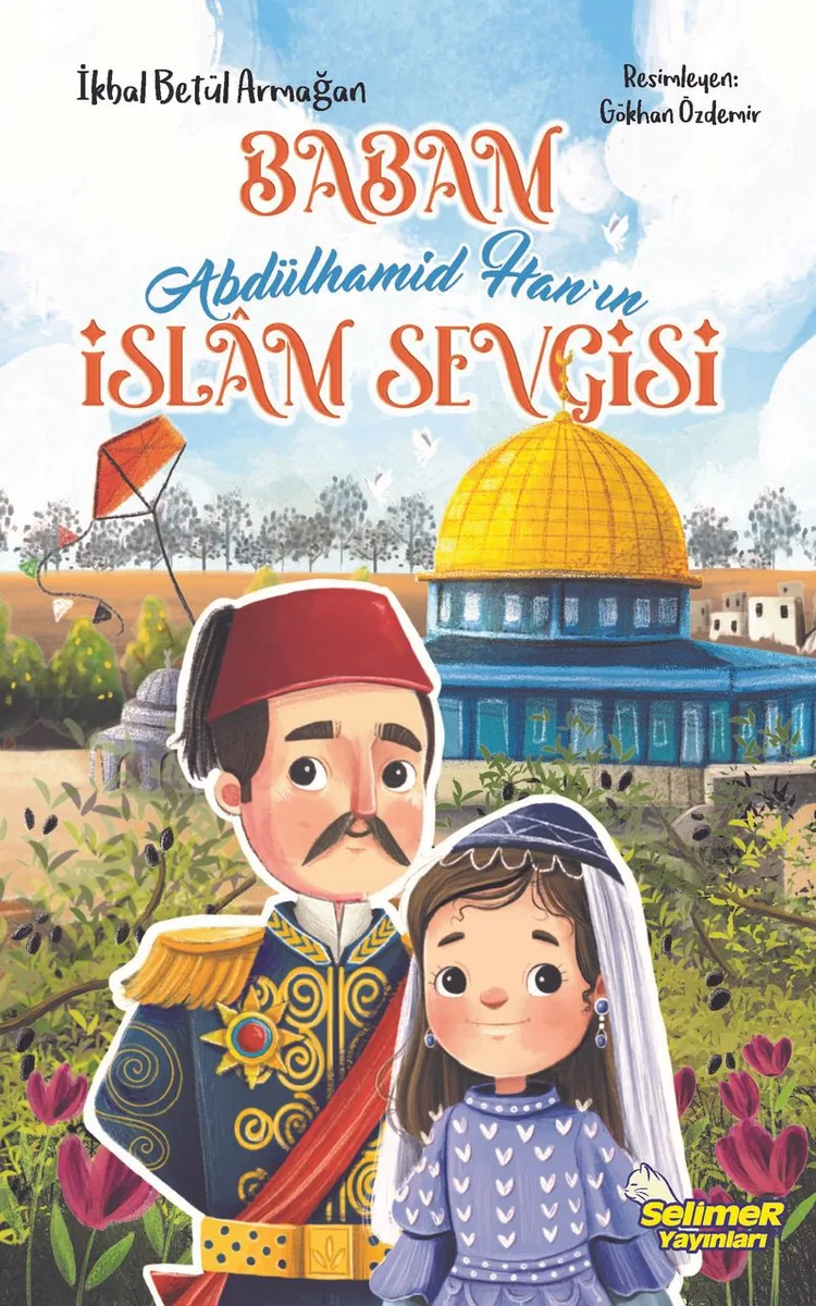 Babam Abdülhamid Han'ın İslam Sevgisi