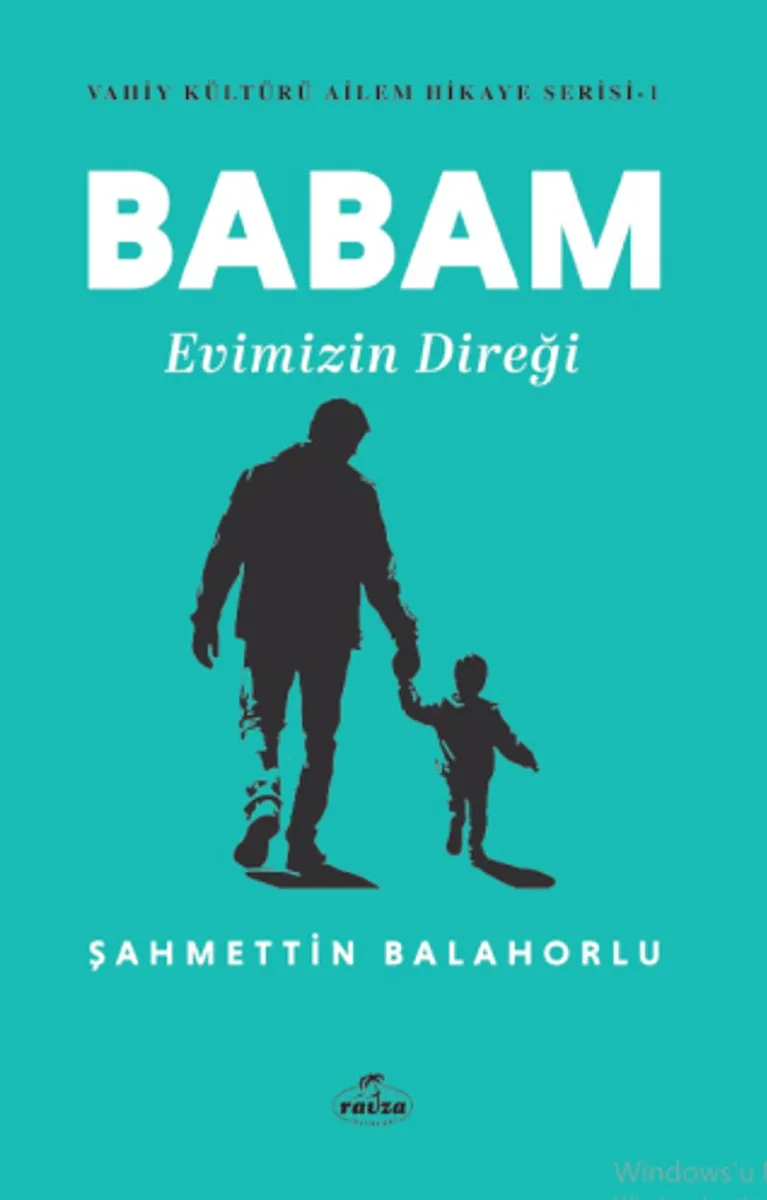 Babam Evimizin Direği / Vahiy Kültürü Ailem Hikaye Serisi 1