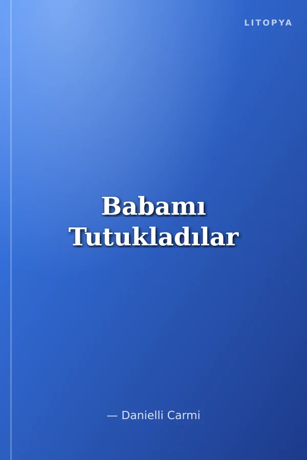 Babamı Tutukladılar