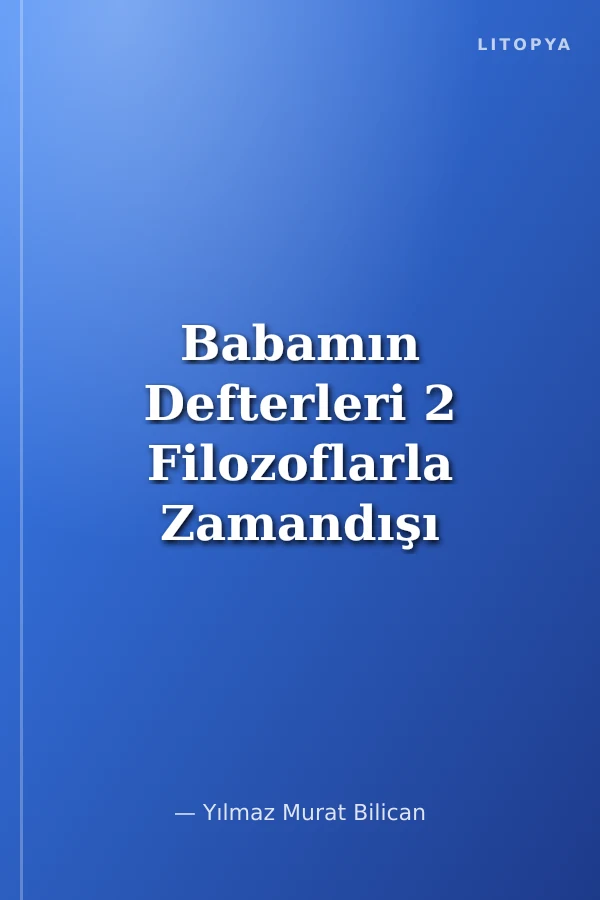 Babamın Defterleri 2 Filozoflarla Zamandışı Söyleşiler