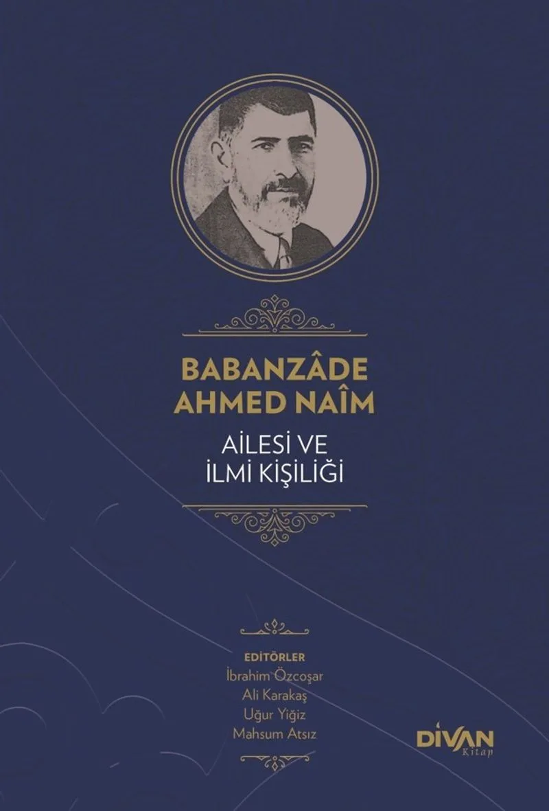 Babanzade Ahmed Naim Ailesi ve İlmi Kişiliği (Ciltli)
