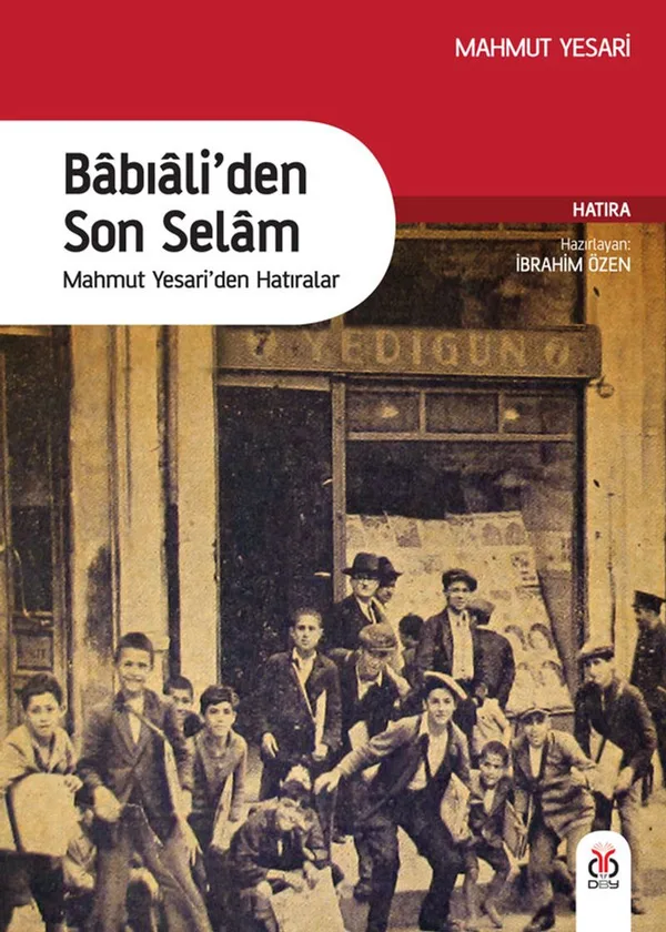 Babıali'den Son Selam Mahmut Yesari'den Hatıralar