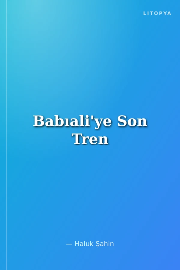 Babıali'ye Son Tren