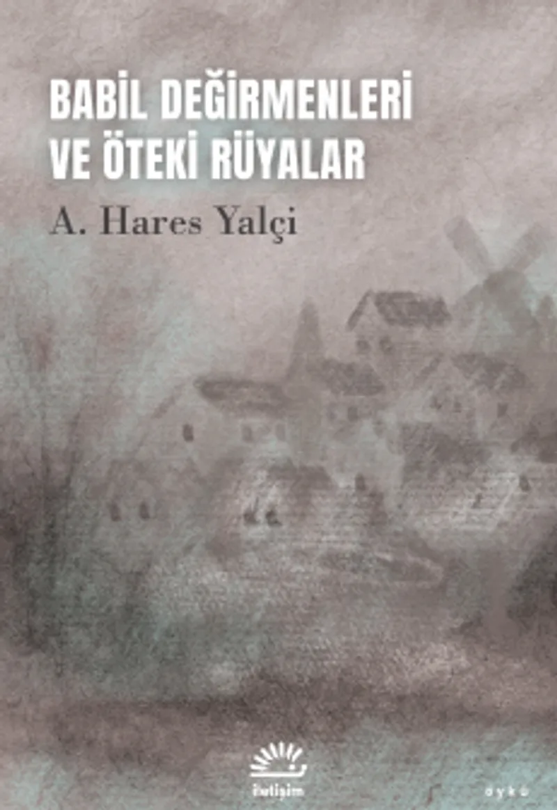 Babil Değirmenleri ve Öteki Rüyalar
