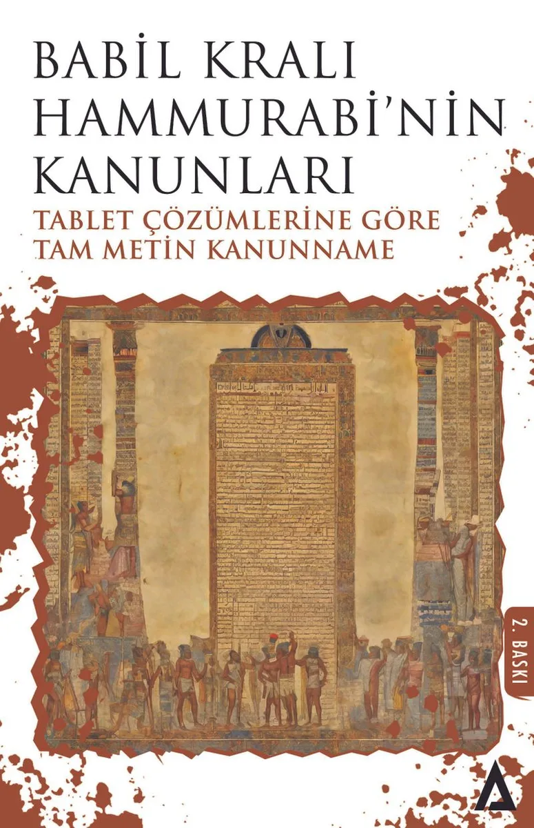 Babil Kralı Hammurabi'nin Kanunları Tablet Çözümlerine Göre Tam Metin Kanunname