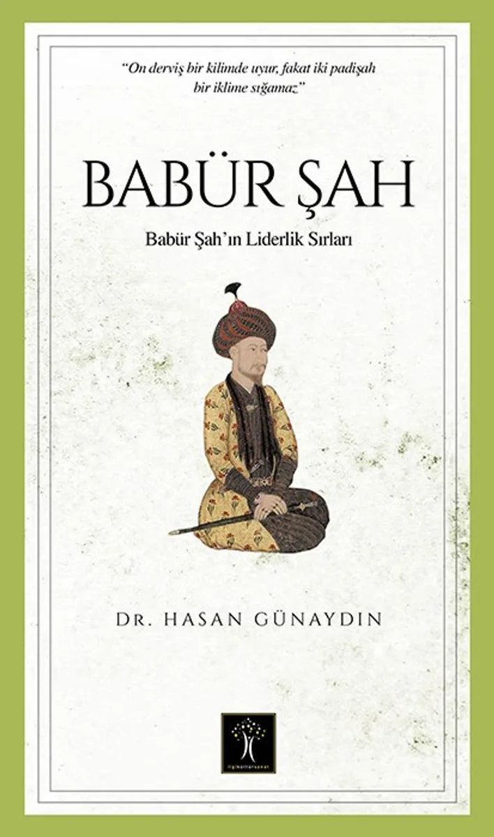 Babür Şah Babür Şah'ın Liderlik sırları