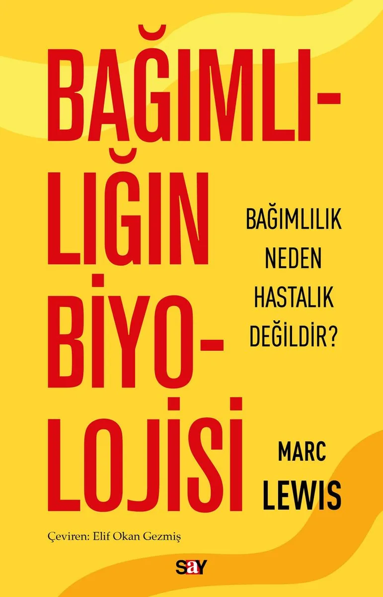 Bağımlılığın Biyolojisi Bağımlılık Neden Hastalık Değildir?
