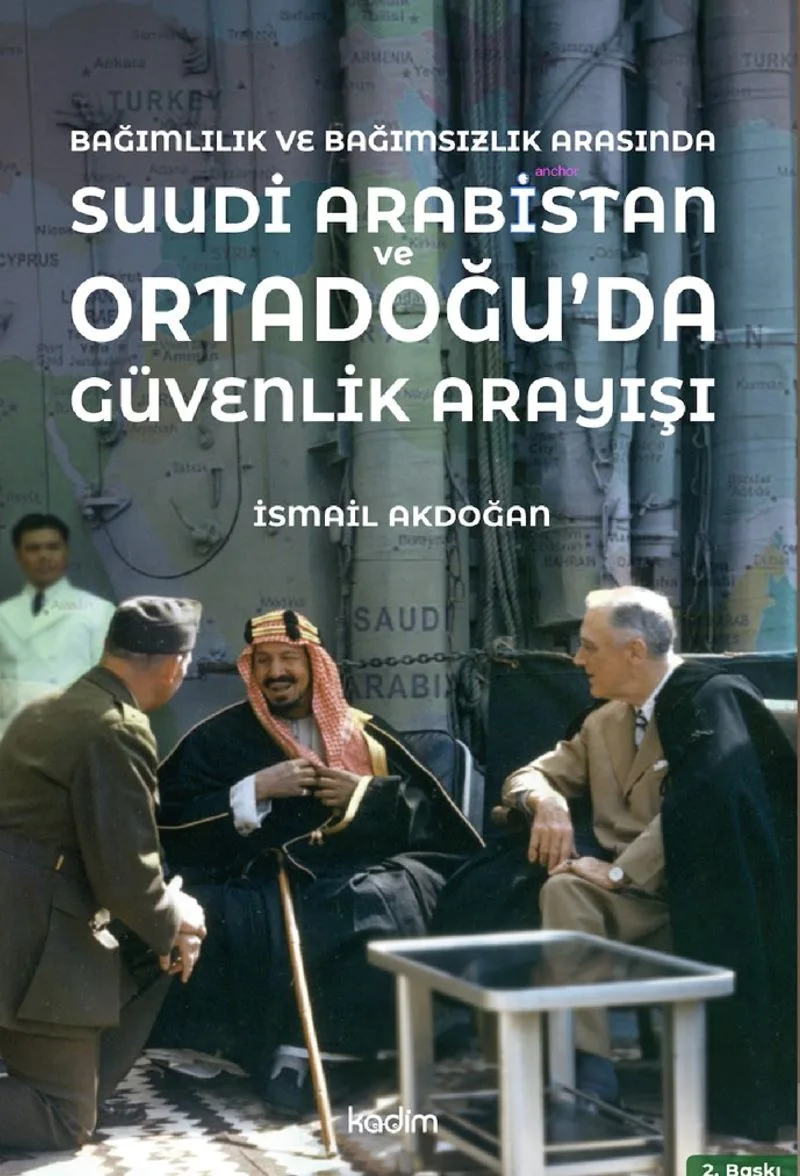 Bağımlılık ve Bağımsızlık Arasında Suudi Arabistan Ortadoğu'da Güvenlik Arayışı