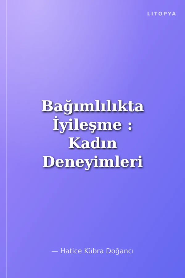 Bağımlılıkta İyileşme : Kadın Deneyimleri