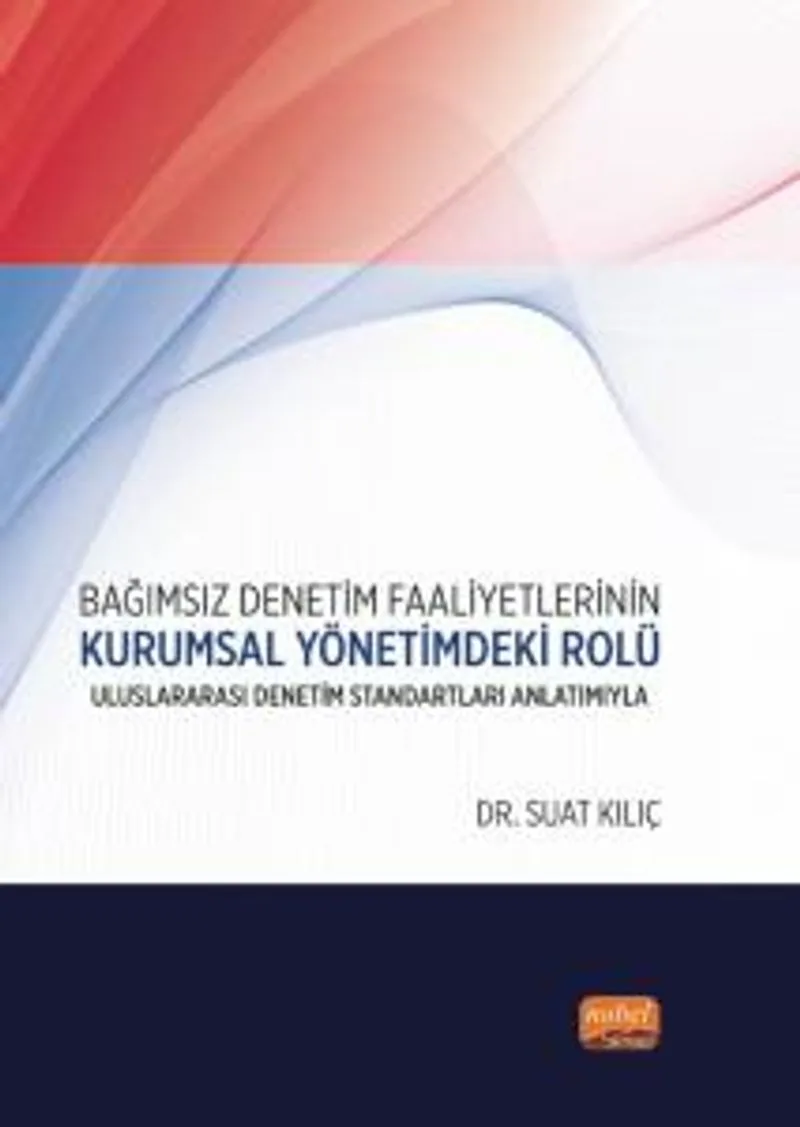 Bağımsız Denetim Faaliyetlerinin Kurumsal Yönetimdeki Rolü Uluslararası Denetim Standartları Anlatımıyla