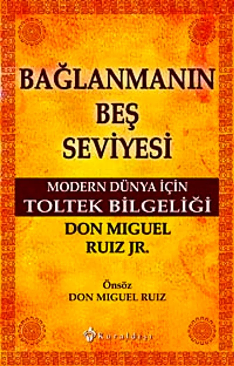 Bağlanmanın Beş Seviyesi Modern Dünya İçin Toltek Bilgeliği