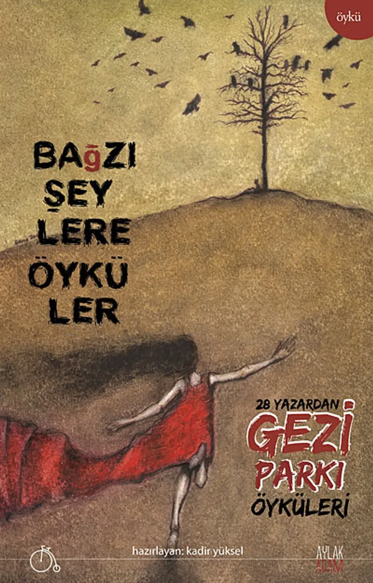 Bağzı Şeylere Öyküler 28 Yazardan Gezi Parkı Öyküleri