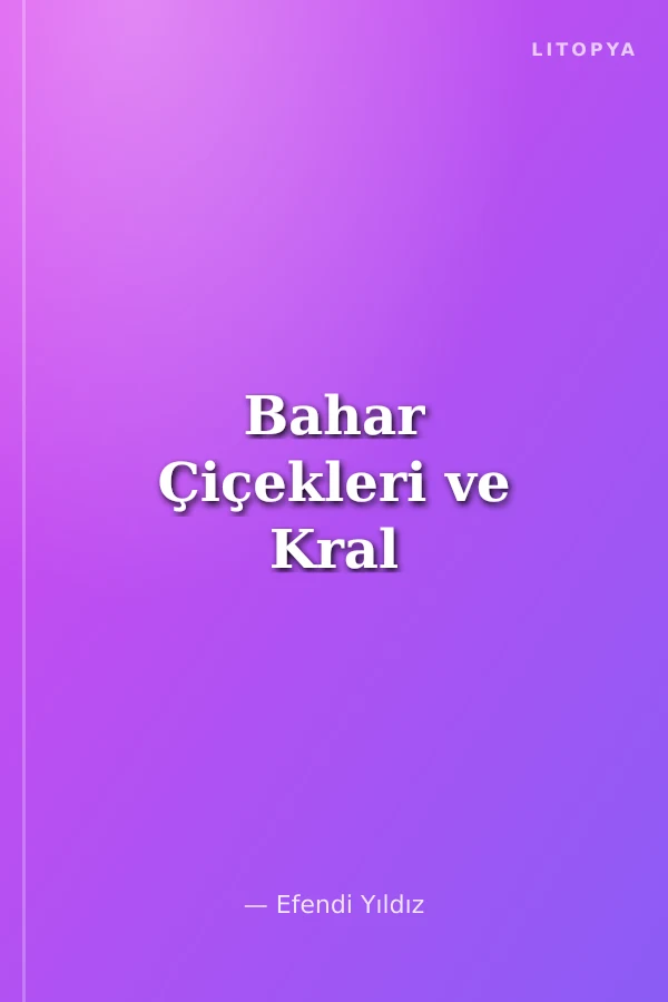 Bahar Çiçekleri ve Kral