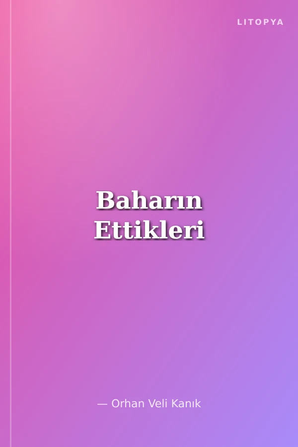 Baharın Ettikleri