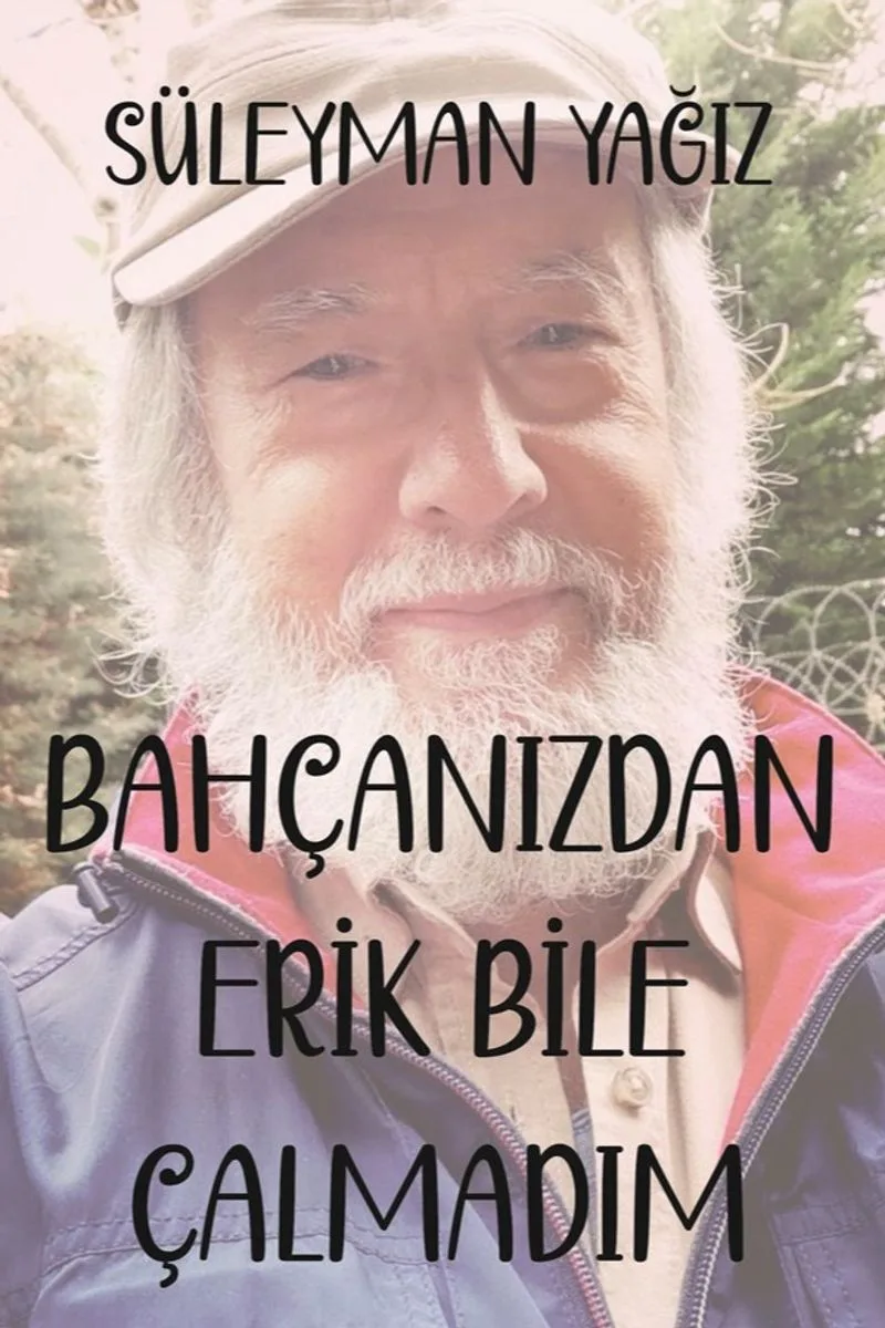 Bahçanızdan Erik Bile Çalmadım