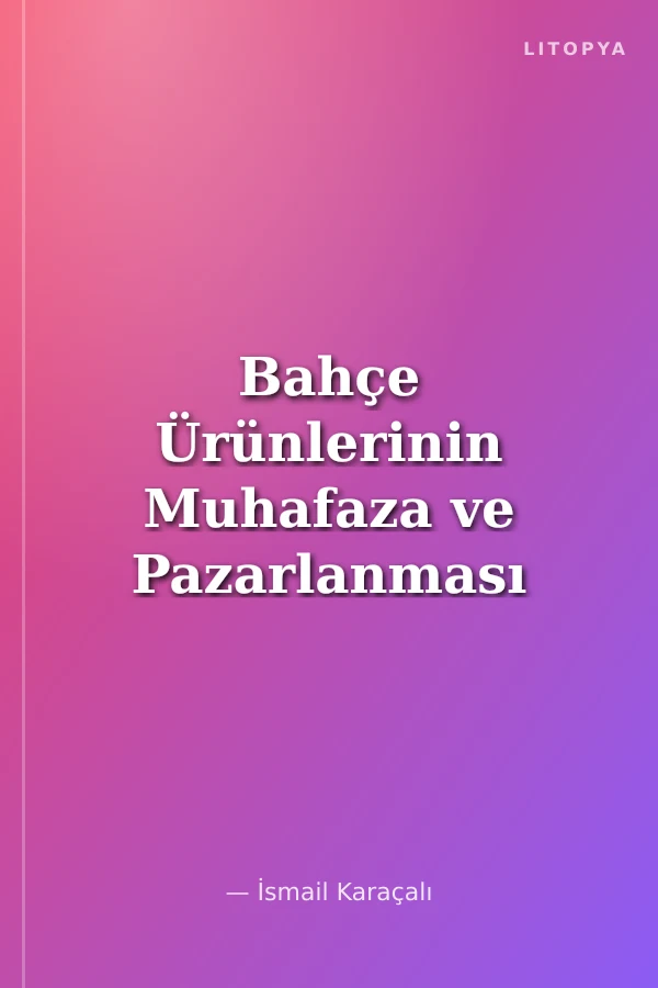 Bahçe Ürünlerinin Muhafaza ve Pazarlanması