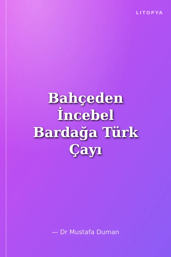 Bahçeden İncebel Bardağa Türk Çayı