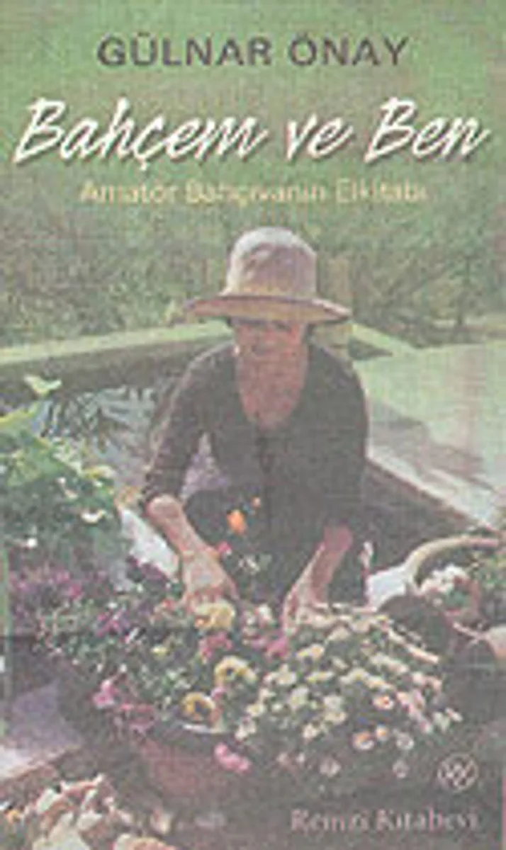 Bahçem ve Ben Amatör Bahçıvanın Elkitabı