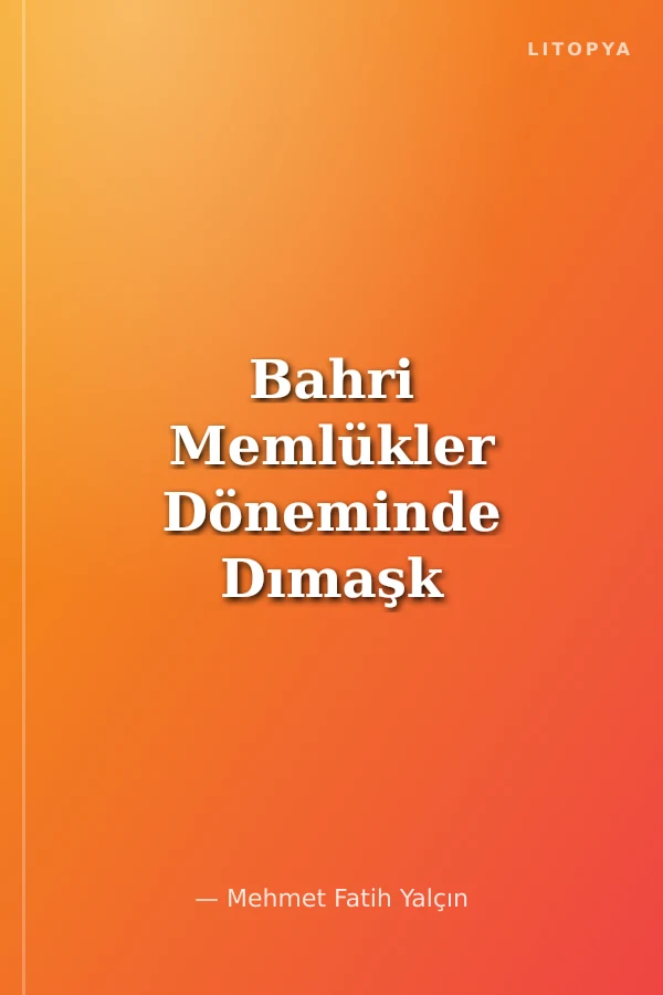 Bahri Memlükler Döneminde Dımaşk Kadılkudatları (1266-1382)