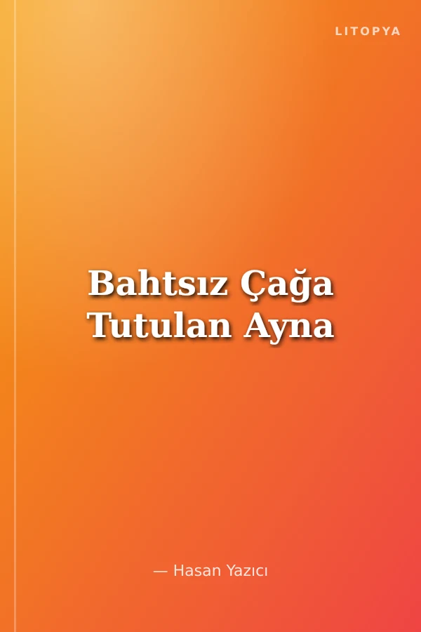Bahtsız Çağa Tutulan Ayna