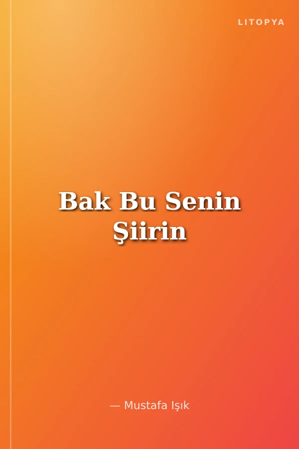Bak Bu Senin Şiirin