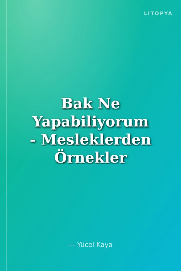 Bak Ne Yapabiliyorum - Mesleklerden Örnekler