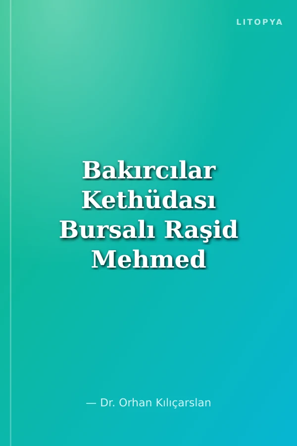 Bakırcılar Kethüdası Bursalı Raşid Mehmed Ve Dîvançe'si