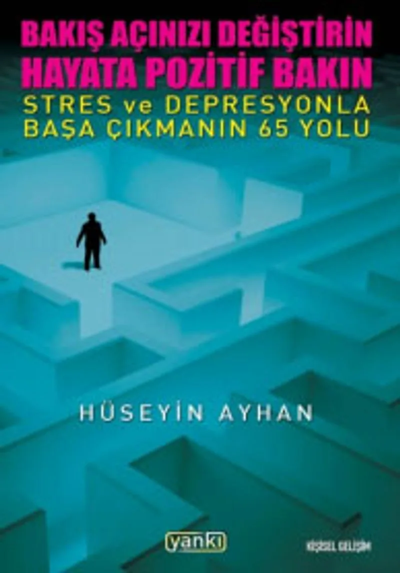Bakış Açınızı Değiştirin Hayata Pozitif Bakın Stres ve Depresyonla Başa Çıkmanın 65 Yolu
