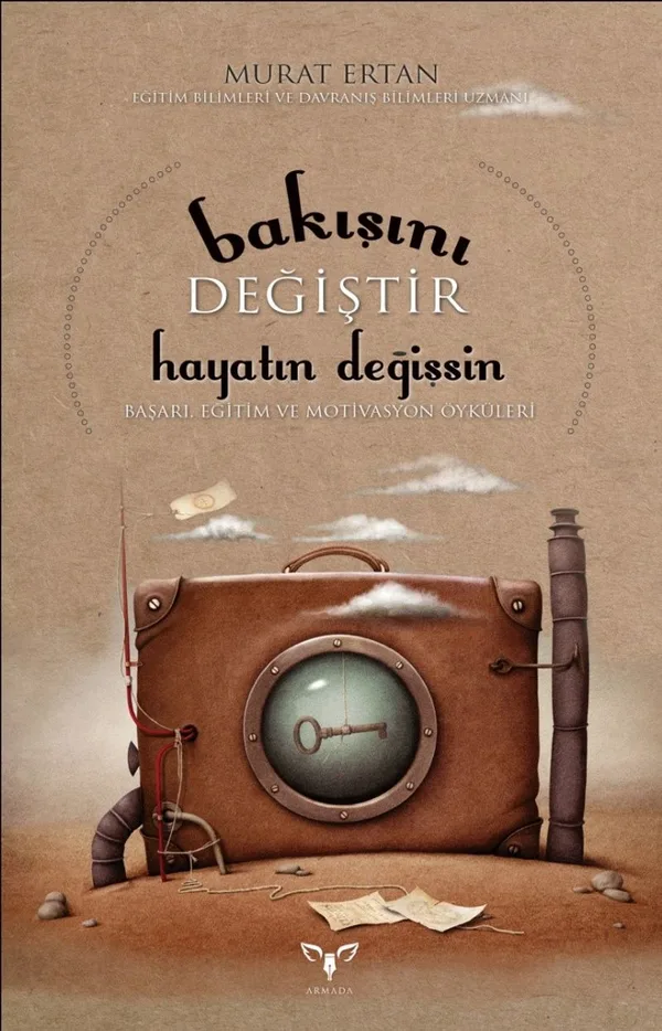 Bakışını Değiştir Hayatın Değişsin Başarı, Eğitim ve Motivasyon Öyküleri