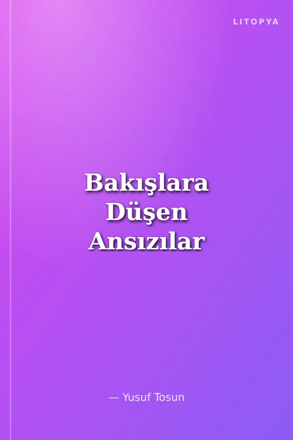 Bakışlara Düşen Ansızılar