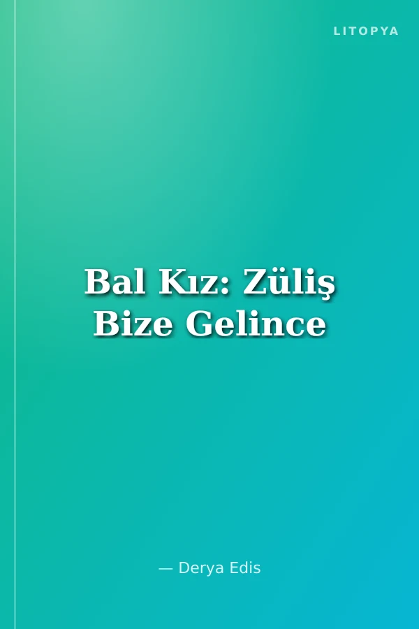 Bal Kız: Züliş Bize Gelince