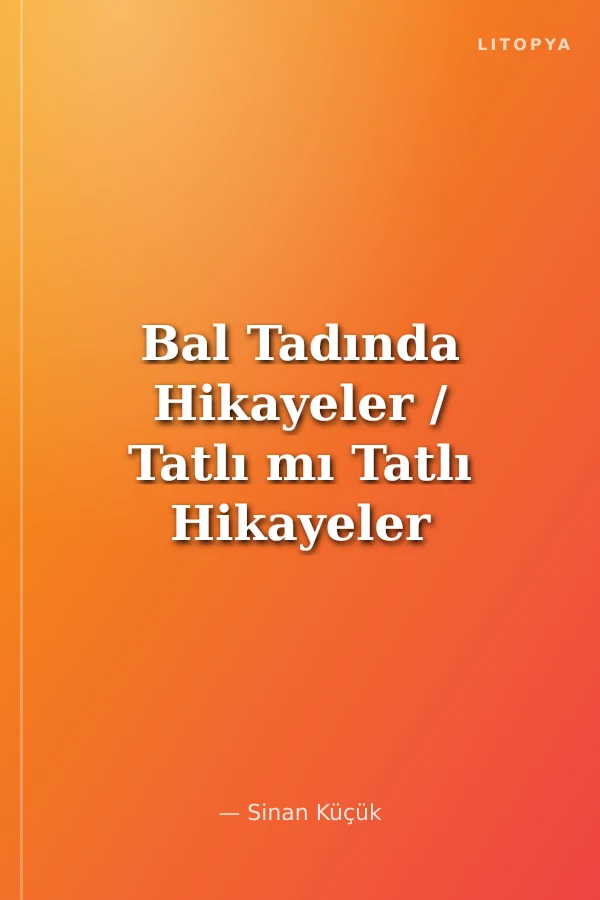 Bal Tadında Hikayeler / Tatlı mı Tatlı Hikayeler