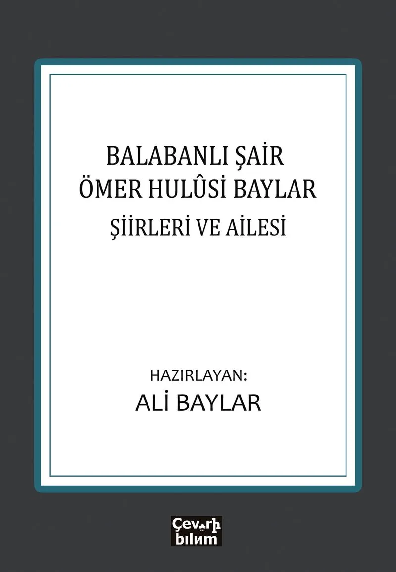 Balabanlı Şair Ömer Hul&ucirc;si Baylar: Şiirleri ve Ailesi