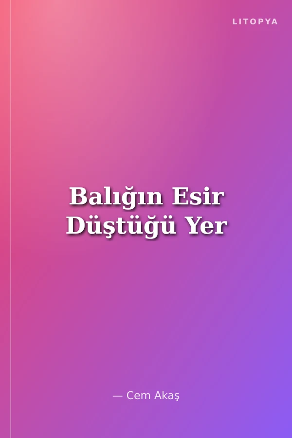Balığın Esir Düştüğü Yer