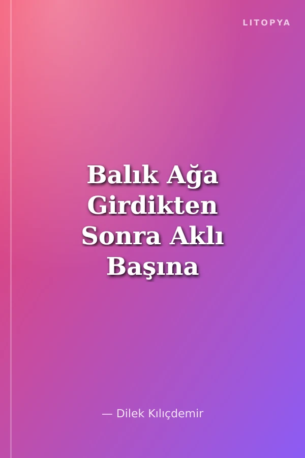 Balık Ağa Girdikten Sonra Aklı Başına Gelir / Atasözlerinden Hikayeler