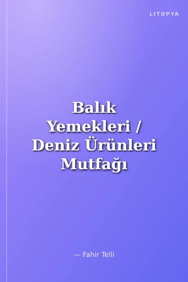 Balık Yemekleri / Deniz Ürünleri Mutfağı