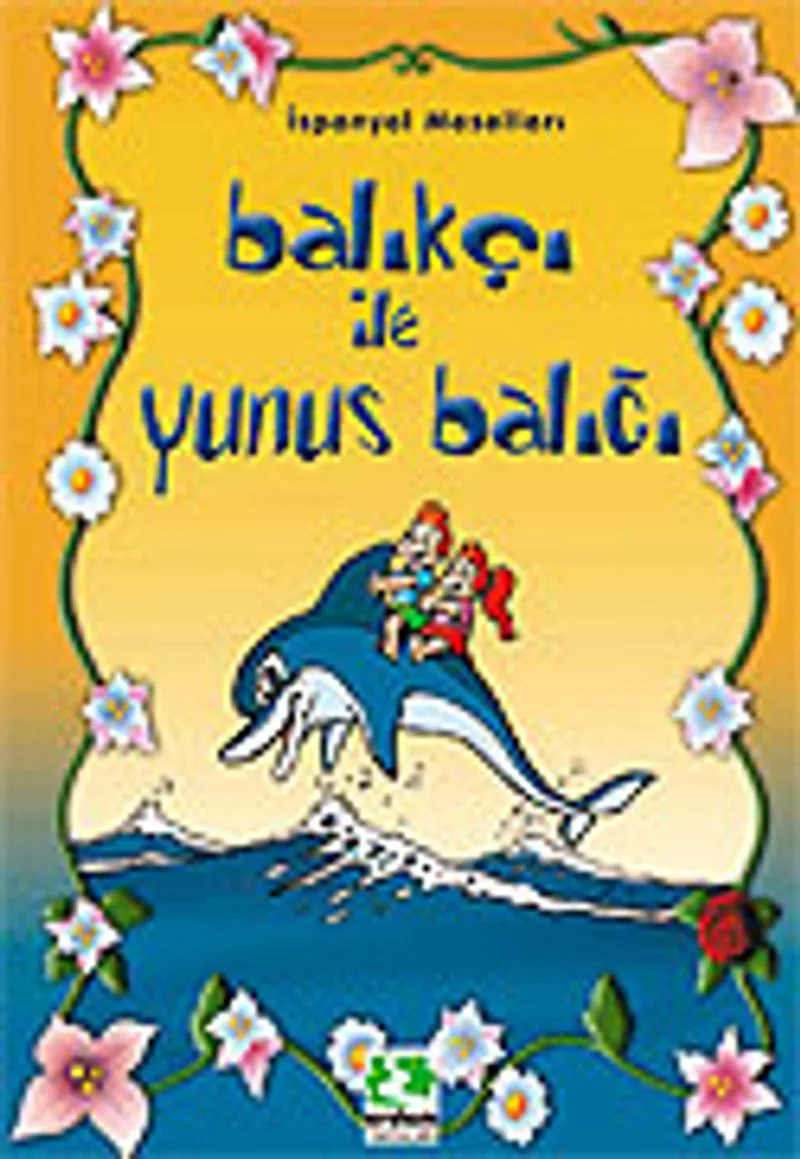 Balıkçı ile Yunus Balığı/Masal Klasikleri Dizisi