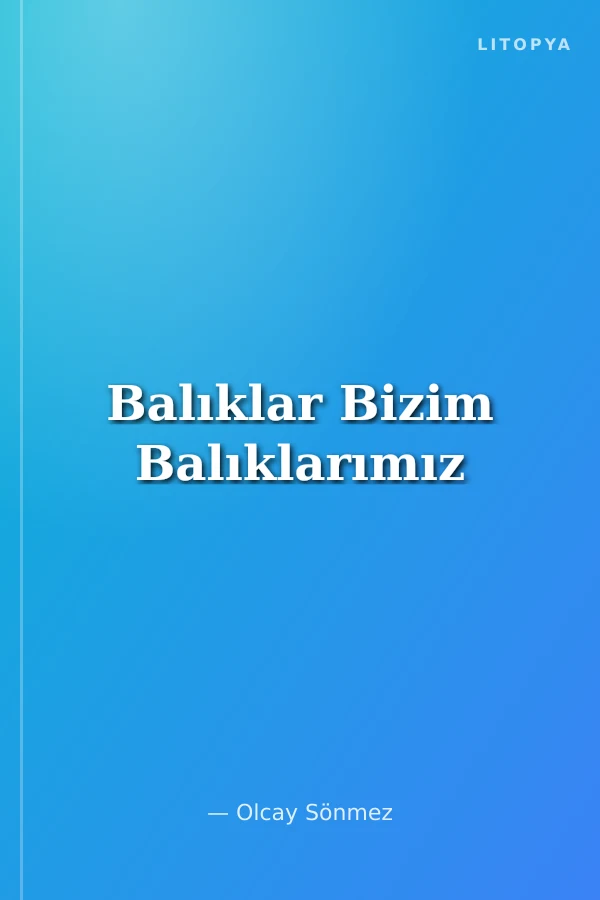 Balıklar Bizim Balıklarımız