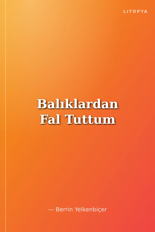 Balıklardan Fal Tuttum