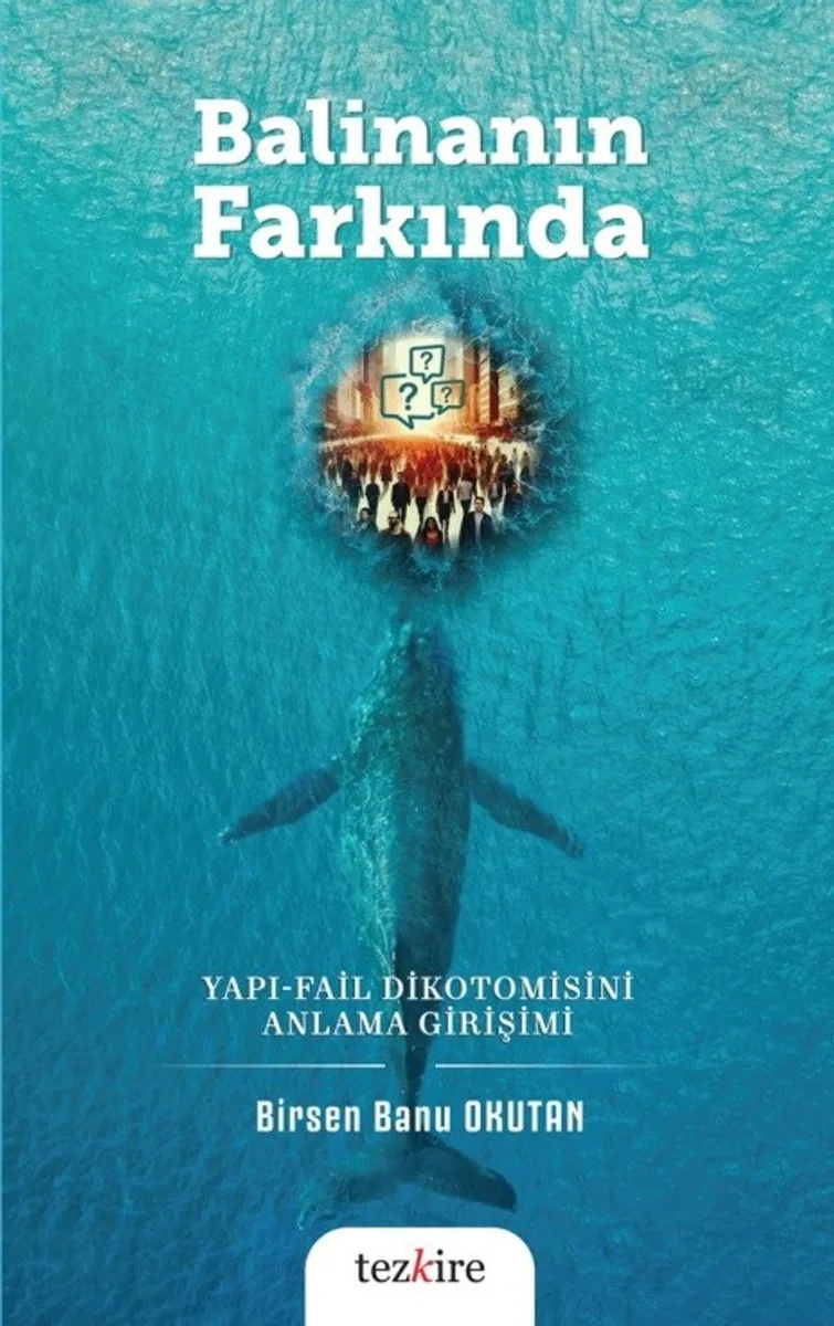 Balinanın Farkında Yapı-Fail Dikotomisini Anlama Girişimi