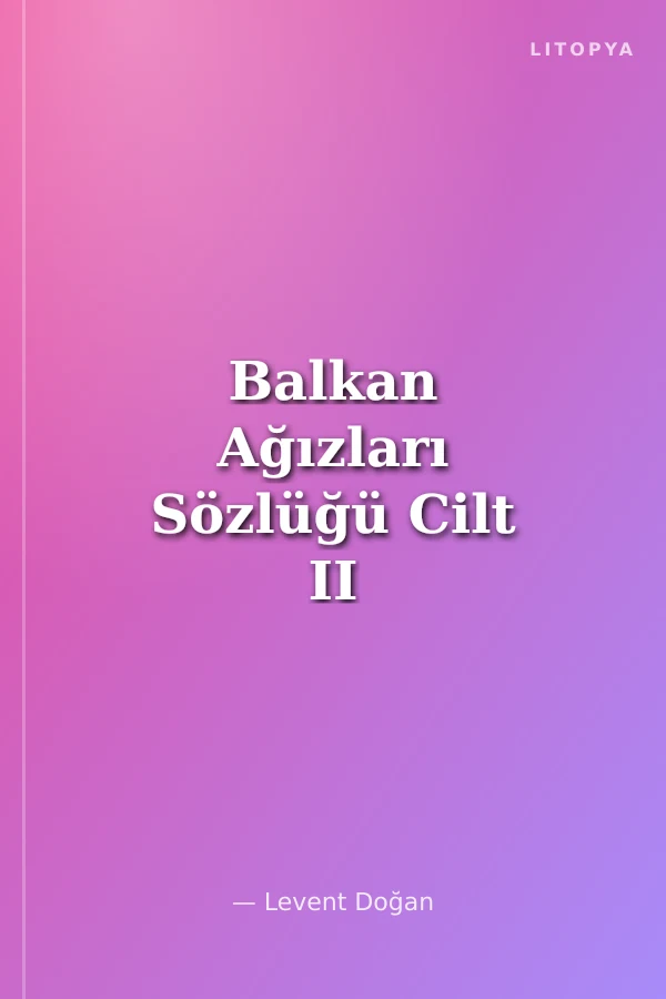 Balkan Ağızları Sözlüğü Cilt II