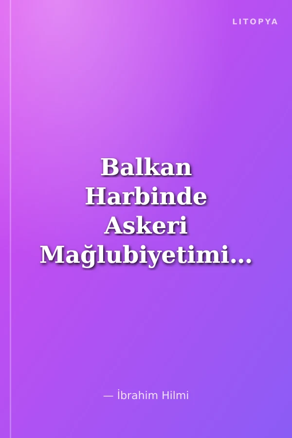 Balkan Harbinde Askeri Mağlubiyetimizin Esbabı