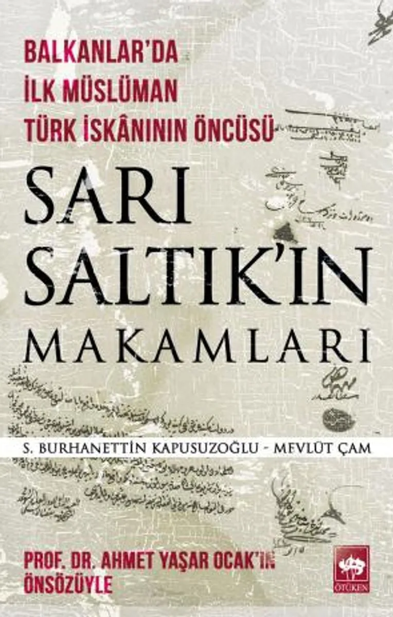 Balkanlar'da İlk Müslüman Türk İskanının Öncüsü Sarı Saltık'ın Makamları