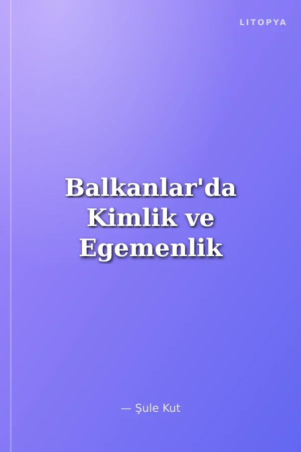 Balkanlar'da Kimlik ve Egemenlik
