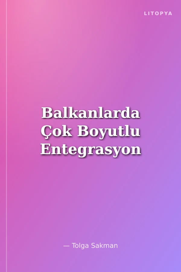 Balkanlarda Çok Boyutlu Entegrasyon